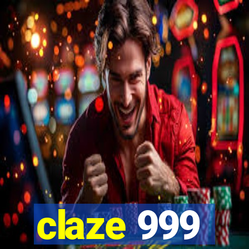 claze 999